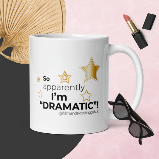 "So Apparently I'm "Dramatic" Mug"